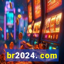 br2024. com